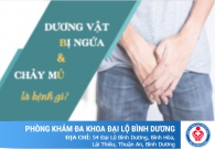Dương vật bị ngứa và chảy mủ là dấu hiệu bệnh gì