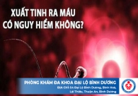 Xuất tinh ra máu và những nguy cơ khó lường