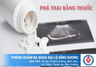 Phá thai bằng thuốc ở đâu tại Bình Dương? Chi phí và quy trình dùng thuốc như thế nào?