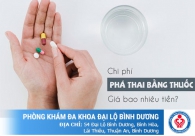 Chi phí phá thai bằng thuốc là bao nhiêu? Thai 4,5,6,7 tuần có khác nhau về chi phí không