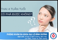 Thai 4 tuần có phá được không