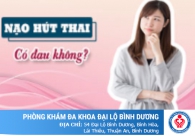 Nạo hút thai có đau không