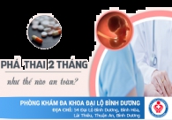 Cách phá thai 2 tháng tuổi an toàn