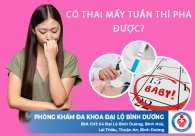 Có Thai Mấy Tuần Thì Phá Được?
