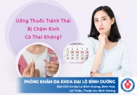Uống thuốc tránh thai bị chậm kinh có thai không?