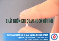 Chất nhờn khi quan hệ có mùi hôi là dấu hiệu của bệnh gì?