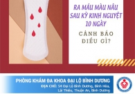 Ra máu màu nâu sau kỳ kinh nguyệt 7 tới 15 ngày
