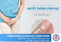 Quan hệ ra nhiều huyết trắng vón cục như bã đậu là bệnh gì?