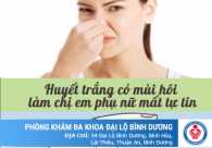Cách điều trị huyết trắng có mùi hôi tốt, nên đến đâu khi mắc phải tình trạng này?