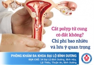 Chi phí điều trị Polyp cổ tử cung hiện nay là bao nhiêu