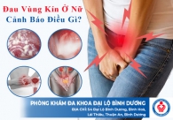 Đau vùng kín ở nữ cảnh báo điều gì?