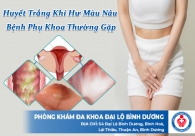 Huyết trắng khí hư màu nâu bệnh phụ khoa thường gặp