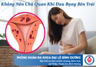 Không nên chủ quan khi đau bụng bên trái