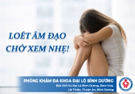 Lở loét âm đạo - Dấu hiệu nguy hiểm chị em cần cẩn trọng