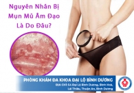 Nguyên nhân bị mụn mủ âm đạo và cách điều trị