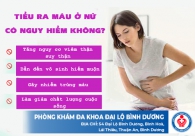 Tiểu ra máu ở nữ có nguy hiểm không?